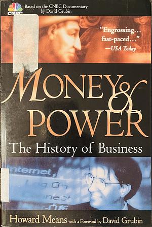 Money and Power: The History of Business by Howard Means