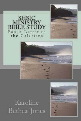 SHSIC Ministry Bible Study: Paul's Letter to the Galatians by Karoline Bethea-Jones