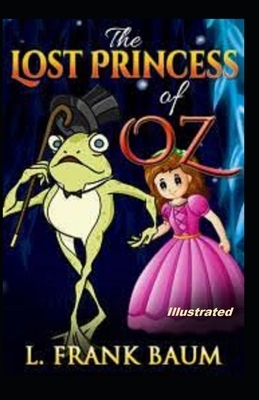 The Lost Princess of Oz Illustrated by L. Frank Baum