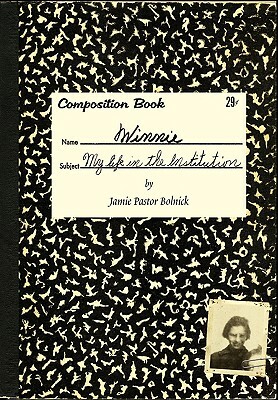 Winnie: My Life in the Institution by Jamie Pastor Bolnick