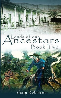 Lands of our Ancestors Book Two by Gary Robinson