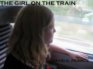 The Girl on the Train by David G. Pearce
