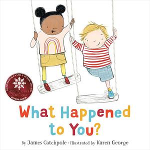 What Happened to You? by James Catchpole