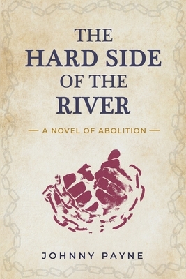 The Hard Side of the River by Johnny Payne