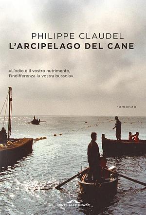 L'arcipelago del cane by Philippe Claudel