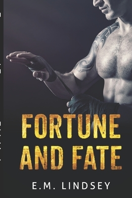 Fortune and Fate by E.M. Lindsey