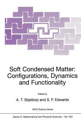 Soft Condensed Matter: Configurations, Dynamics and Functionality by 