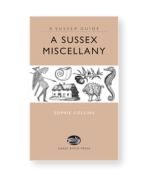 A Sussex Miscellany by Sophie Collins