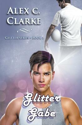 Glitter Gabe (English Edition) by Alex C. Clarke