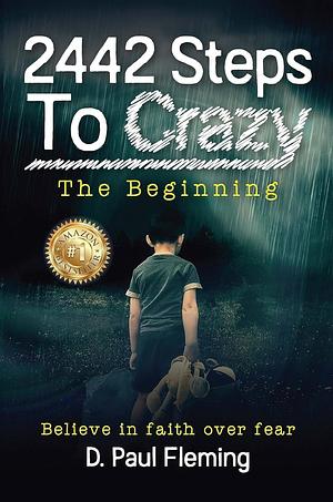 2442 Steps To Crazy: The Beginning by D. Paul Fleming, D. Paul Fleming