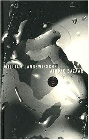 Atomic Bazaar by William Langewiesche