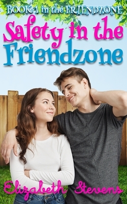 Safety in the Friendzone by Elizabeth Stevens