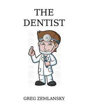 The Dentist by Greg Zemlansky