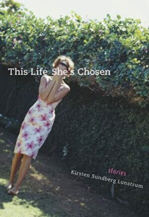 This Life She's Chosen by Kirsten Sundberg Lunstrum