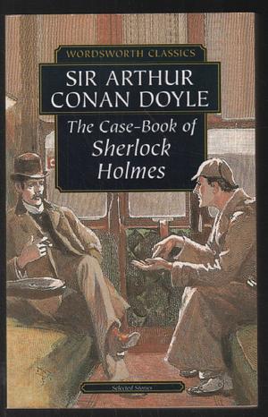 The Case-Book of Sherlock Holmes by Arthur Conan Doyle