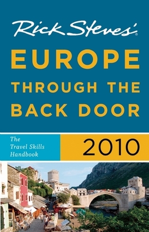 Rick Steves' Europe Through the Back Door 2010: The Travel Skills Handbook by Rick Steves