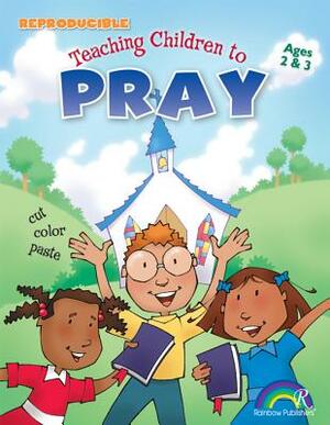 Teaching Children to Pray Ages 2-3 by Mary J. Davis