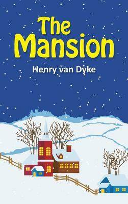 The Mansion by Henry Van Dyke