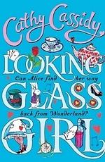 Looking-Glass Girl by Cathy Cassidy