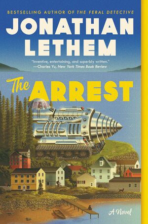 The Arrest: A Novel by Jonathan Lethem