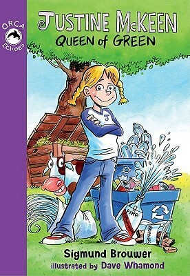 Justine McKeen, Queen of Green by Sigmund Brouwer, Dave Whamond