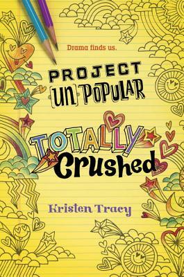 Project (Un)Popular Book #2: Totally Crushed by Kristen Tracy