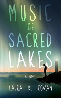 Music of Sacred Lakes by Laura K. Cowan
