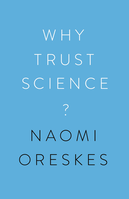 Why Trust Science? by Stephen Macedo, Naomi Oreskes, Ottmar Edenhofer, Jon Krosnick, Marc Lange, M Susan Lindee, Martin Kowarsch