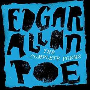 The Complete Poems of Edgar Allan Poe by Edgar Allan Poe