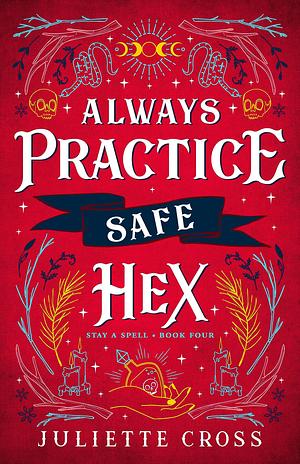 Always Practice Safe Hex: Stay A Spell Book 4 by Juliette Cross, Juliette Cross