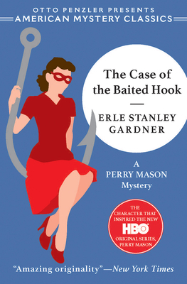 The Case of the Baited Hook: A Perry Mason Mystery by Erle Stanley Gardner, Otto Penzler