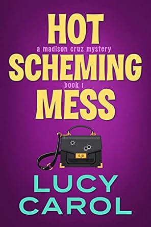 Hot Scheming Mess by Lucy Carol