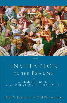 Invitation to the Psalms: A Reader's Guide for Discovery and Engagement by Rolf A. Jacobson, Karl N. Jacobson