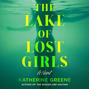 The Lake of Lost Girls by Katherine Greene