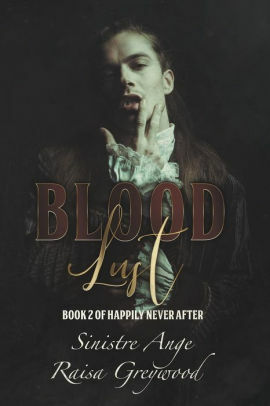 Blood Lust: A Happily-Never-After Anthology by Raisa Greywood, Sinistre Ange