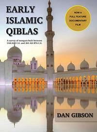 Early Islamic Qiblas: A Survey of Mosques Built Between 1AH/622 C.E. and 263 AH/876 C.E. by Dan Gibson