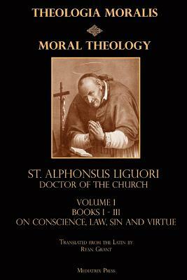 Moral Theology by Alphonsus Liguori Cssr