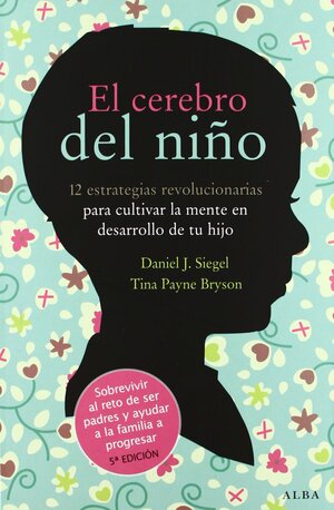 El cerebro del niño by Daniel J. Siegel