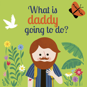 What Is Daddy Going to Do? by Carly Madden