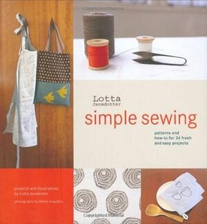 Lotta Jansdotter's Simple Sewing: Patterns and How-To for 24 Fresh and Easy Projects by Meiko Arquillos, Lotta Jansdotter