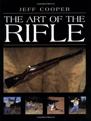 Art of the Rifle by Robert Anderson, Jeff Cooper