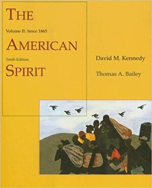 The American Spirit: United States History as Seen by Contemporaries, Vol 2: Since 1865 by Thomas A. Bailey, David M. Kennedy