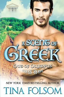 A Scent of Greek (Out of Olympus #2) by Tina Folsom