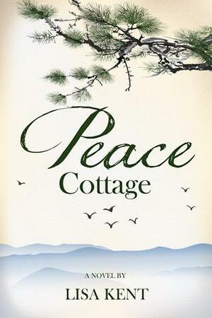 Peace Cottage by Lisa Kent