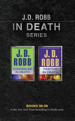 J. D. Robb - In Death Series: Books 38-39: Concealed in Death, Festive in Death by J.D. Robb