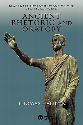 Ancient Rhetoric and Oratory by Thomas Habinek