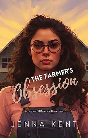 The Farmer's Obsession by Jenna Kent