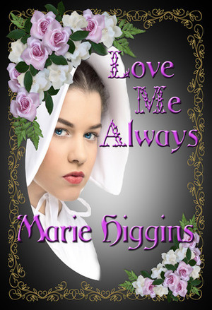 Love Me Always by Marie Higgins