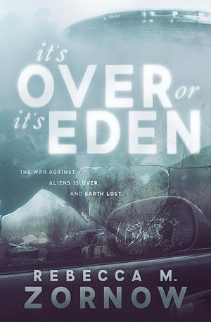 It's Over or It's Eden by Rebecca M. Zornow