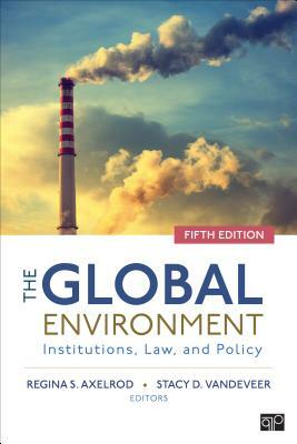 The Global Environment: Institutions, Law, and Policy by 